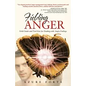Fielding Anger: Field Guide and Tool Box for Dealing With Angry Feelings