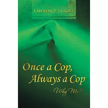 Once a Cop, Always a Cop: Why Me?