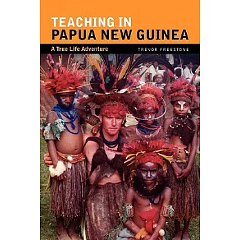 Teaching in Papua New Guinea: A True Life Adventure