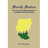 South Sudan: The Case for Independence & Learning from Mistakes