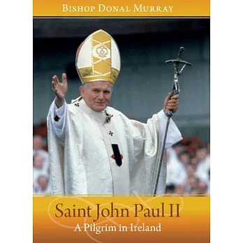 Pope John Paul II: A Pilgrim in Ireland