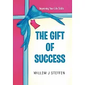 The Gift of Success: Improving Your Life Skills