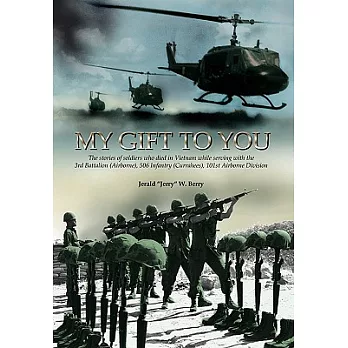 My Gift to You: The Stories of Soldiers Who Died in Vietnam While Serving With the 3rd Battalion (Airborne), 506 Infantry (Curra