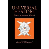 Universal Healing: Master Attunement Manual Second & Third Level