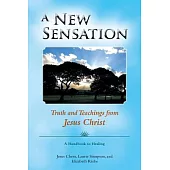A New Sensation: Truth and Teachings from Jesus Christ