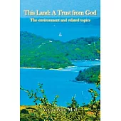 This Land: a Trust from God: The Environment and Related Topics: Essays
