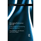 Managing Performance Abroad: A New Model for Understanding Expatriate Adjustment