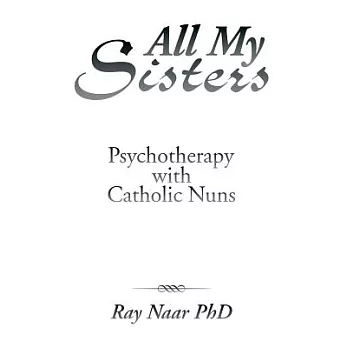 All My Sisters: Psychotherapy With Catholic Nuns