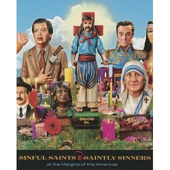 Sinful Saints & Saintly Sinners at the Margins of the Americas