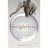 Weightless: My Life As a Fat Man and How I Escaped