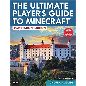 The Ultimate Player’s Guide to Minecraft: Playstation Edition