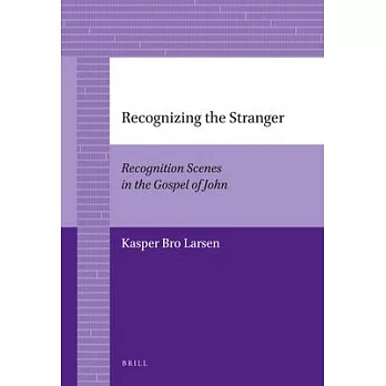 Recognizing the Stranger: Recognition Scenes in the Gospel of John
