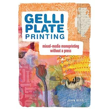 Gelli Plate Printing: Mixed-Media Monoprinting Without a Press