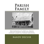 Parish Family: Descendants of John G. Parish and His Widow, Eliza Trevathan Pioneer Family of North Louisiana