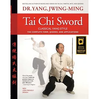 Tai Chi Sword Classical Yang Style: The Complete Form, Qigong, and Applications
