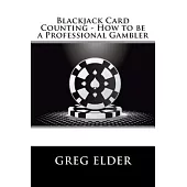 Blackjack Card Counting: How to Be a Professional Gambler