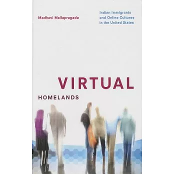 Virtual Homelands: Indian Immigrants and Online Cultures in the United States