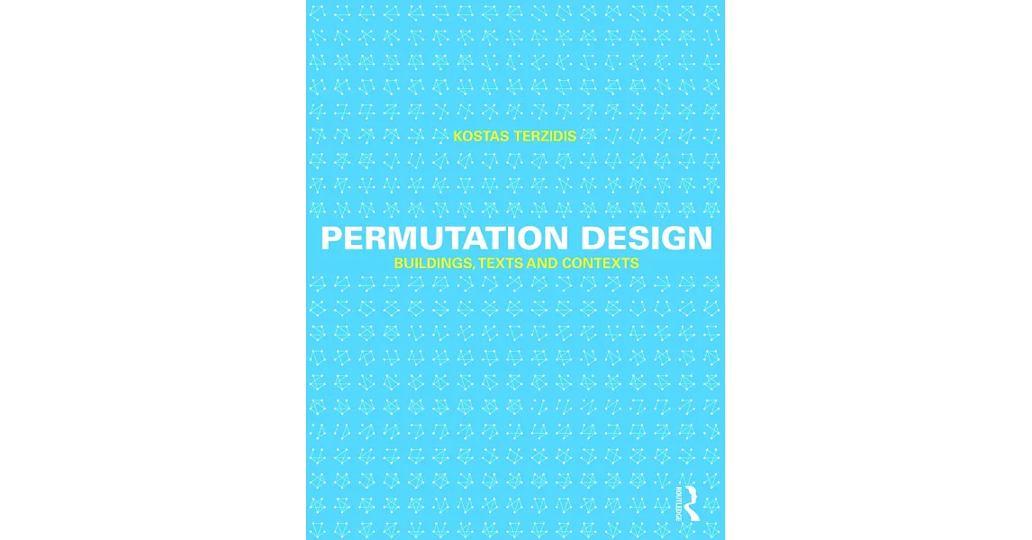 Permutation Design 博客來-Permutation Design: Buildings, Texts, and Contexts