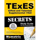 Texes 162 Gifted and Talented Supplemental Exam Secrets: Texes Test Review for the Texas Examinations of Educator Standards
