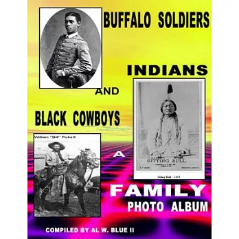 Buffalo Soldiers, Indians and Black Cowboys: A Family Photo Album