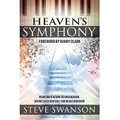 Heaven’s Symphony: Your Invitation to Unlocking Divine Encounters Through Worship
