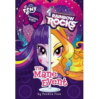 My little pony. Equestria girls 3：The mane event