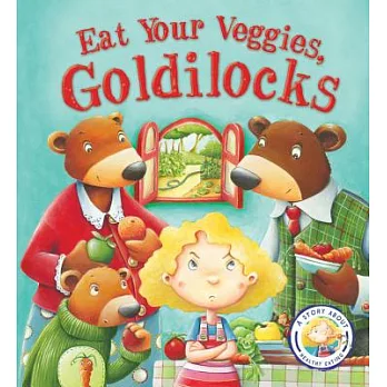 Eat your veggies, Goldilocks