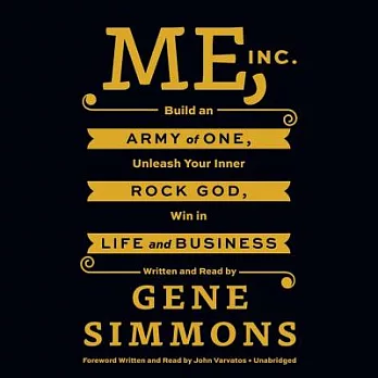 Me, Inc.: Build an Army of One, Unleash Your Inner Rock God, Win in Life and Busines