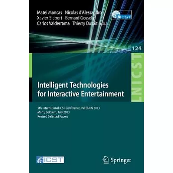 Intelligent Technologies for Interactive Entertainment: 5th International Icst Conference, Intetain 2013, Mons, Belgium, July 3-