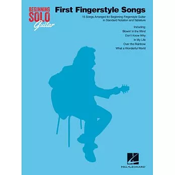 First Fingerstyle Songs: 15 Songs Arranged for Beginning Fingerstyle Guitar in Standard Notation and Tablature