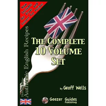 How to Make Authentic English Recipes: The Complete 10 Volume Set