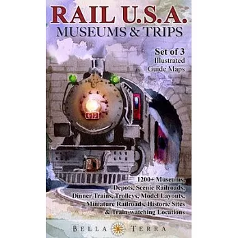 Rail U.S.A. Museums & Trips: 1200+ Museums, Depots, Scenic Railroads, Dinner Trains, Trolleys, Model Layouts, Miniature Railroad