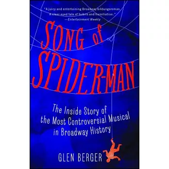 Song of Spider-Man: The Inside Story of the Most Controversial Musical in Broadway History