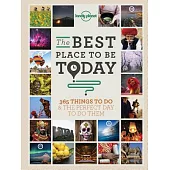 Lonely Planet the Best Place to Be Today: 365 Things to Do & the Perfect Day to Do Them