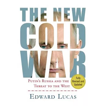 The New Cold War: Putin’s Threat to Russia and the West