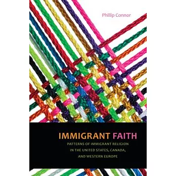 Immigrant Faith: Patterns of Immigrant Religion in the United States, Canada, and Western Europe