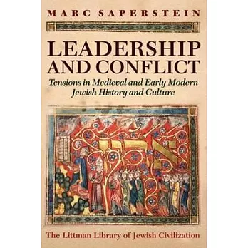 Leadership and Conflict: Tensions in Medieval and Modern Jewish History and Culture