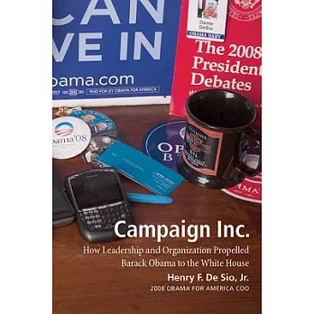 Campaign Inc.: How Leadership and Organization Propelled Barack Obama to the White House