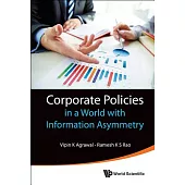 Corporate Policies in a World With Information Asymmetry