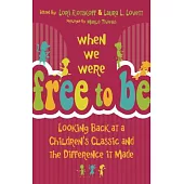 When We Were Free to Be: Looking Back at a Children’s Classic and the Difference It Made