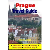 Prague Travel Guide: Attractions, Eating, Drinking, Shopping & Places to Stay