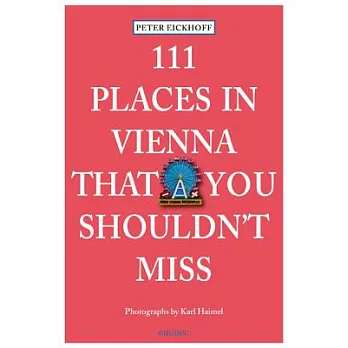 111 Places in Vienna That You Shouldn’t Miss