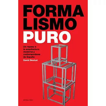 Formalismo Puro / Pure Formality: Un Repaso a La Arquitectura Moderna Y Contemporánea De España / a Review of Modern and Contemp