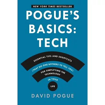 Pogues Basics: Essential Tips and Shortcuts That No One Bothers to Tell You for Simplifying the Technology in Your Life