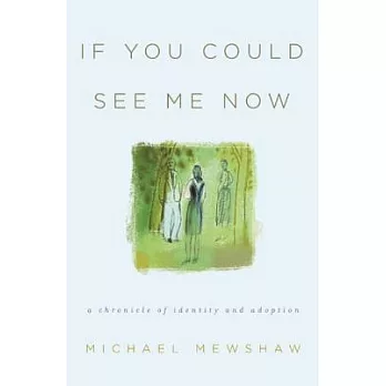 If You Could See Me Now: A Chronicle of Identity and Adoption