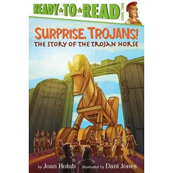 Surprise, Trojans! : the story of the Trojan horse /