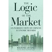 The Logic of the Market: An Insider’s View of Chinese Economic Reform
