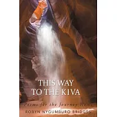 This Way to the Kiva: Poems for Coming Home