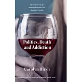 Politics, Death & Addiction
