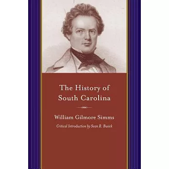 The History of South Carolina: From Its First European Discovery to Its Erection Into a Republic